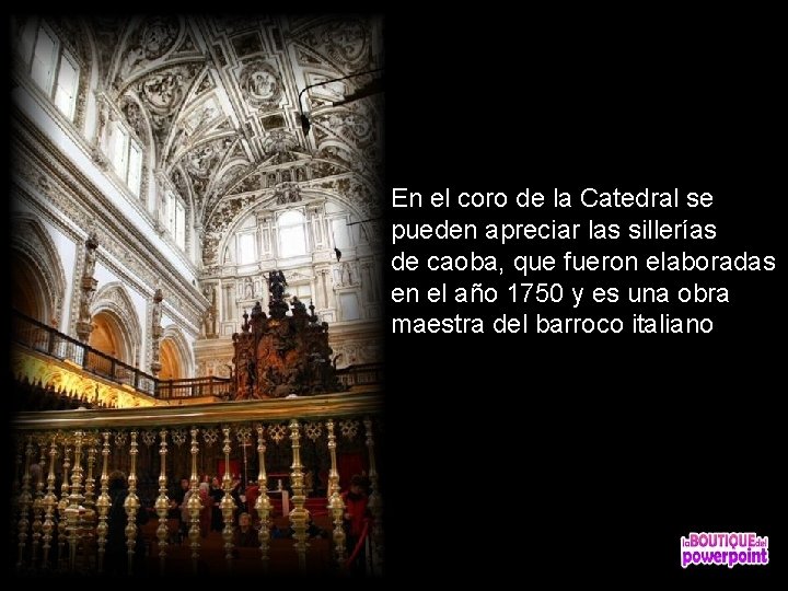 En el coro de la Catedral se pueden apreciar las sillerías de caoba, que