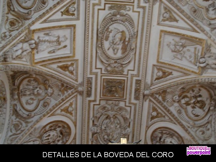 DETALLES DE LA BOVEDA DEL CORO 