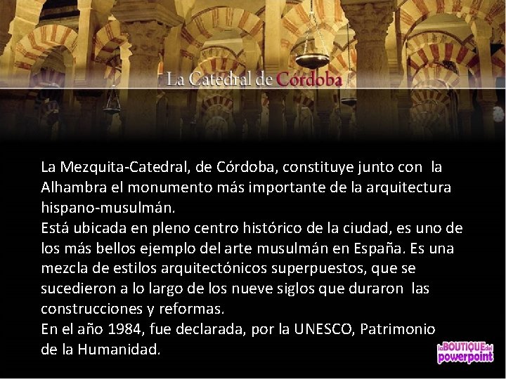 La Mezquita-Catedral, de Córdoba, constituye junto con la Alhambra el monumento más importante de