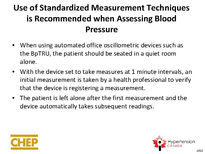 Use of Standardized Measurement Techniques is Recommended when Assessing Blood Pressure • When using