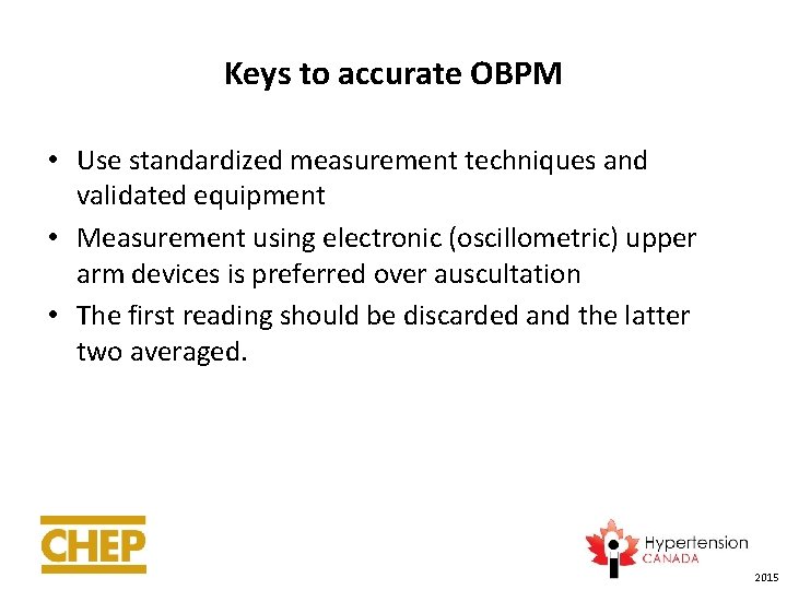 Keys to accurate OBPM • Use standardized measurement techniques and validated equipment • Measurement