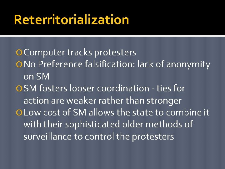 Reterritorialization Computer tracks protesters No Preference falsification: lack of anonymity on SM fosters looser