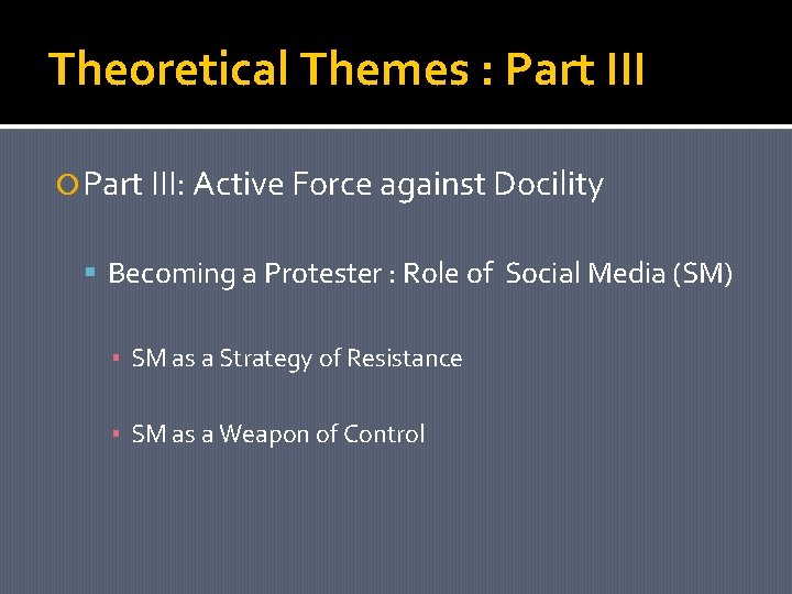 Theoretical Themes : Part III: Active Force against Docility Becoming a Protester : Role