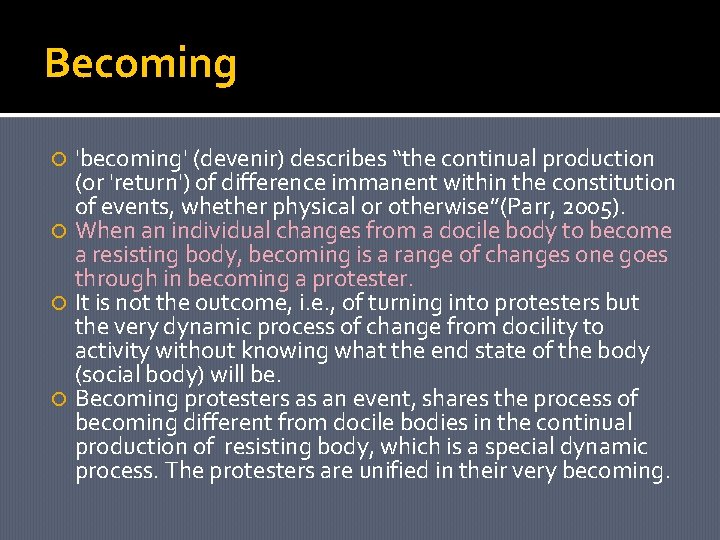 Becoming 'becoming' (devenir) describes “the continual production (or 'return') of difference immanent within the