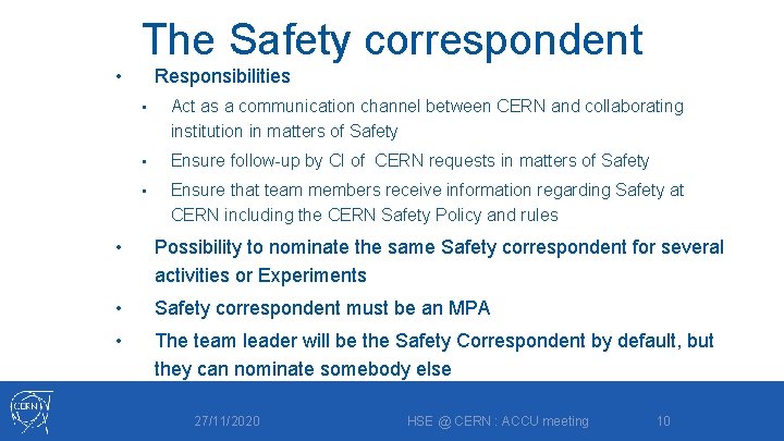 The Safety correspondent Responsibilities • • Act as a communication channel between CERN and