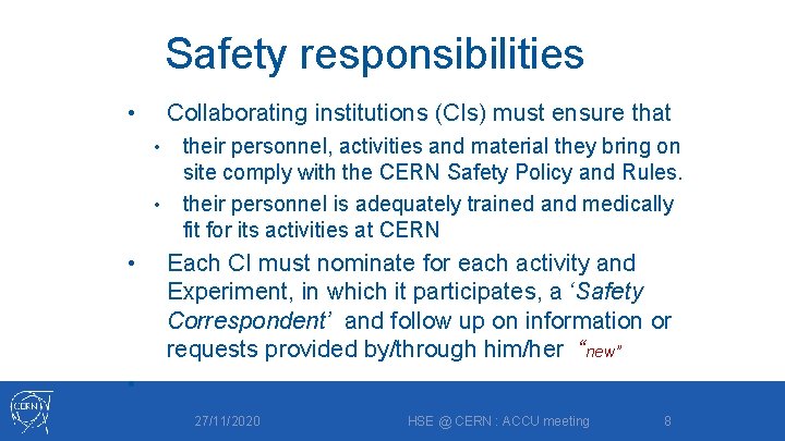 Safety responsibilities Collaborating institutions (CIs) must ensure that • • their personnel, activities and