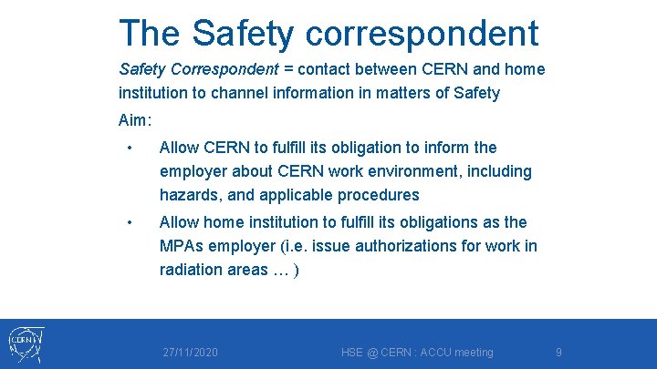 The Safety correspondent Safety Correspondent = contact between CERN and home institution to channel