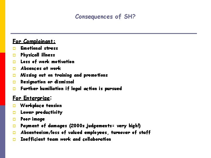 Consequences of SH? For Complainant: p p p p Emotional stress Physicall illness Loss