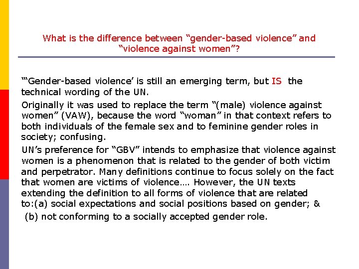 What is the difference between “gender-based violence” and “violence against women”? “‘Gender-based violence’ is