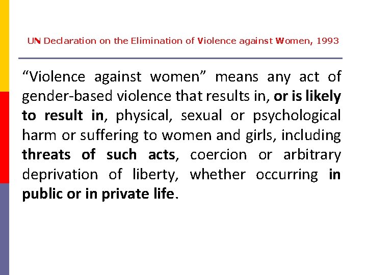 UN Declaration on the Elimination of Violence against Women, 1993 “Violence against women” means