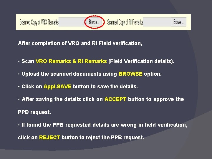 After completion of VRO and RI Field verification, • Scan VRO Remarks & RI