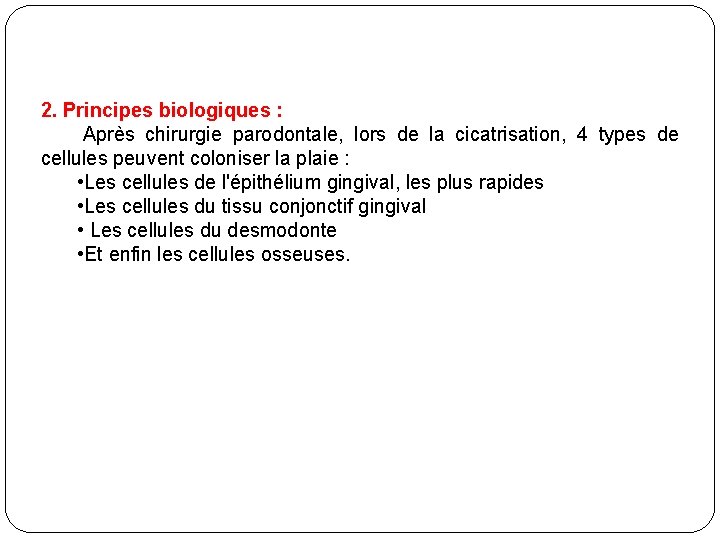 2. Principes biologiques : Après chirurgie parodontale, lors de la cicatrisation, 4 types de