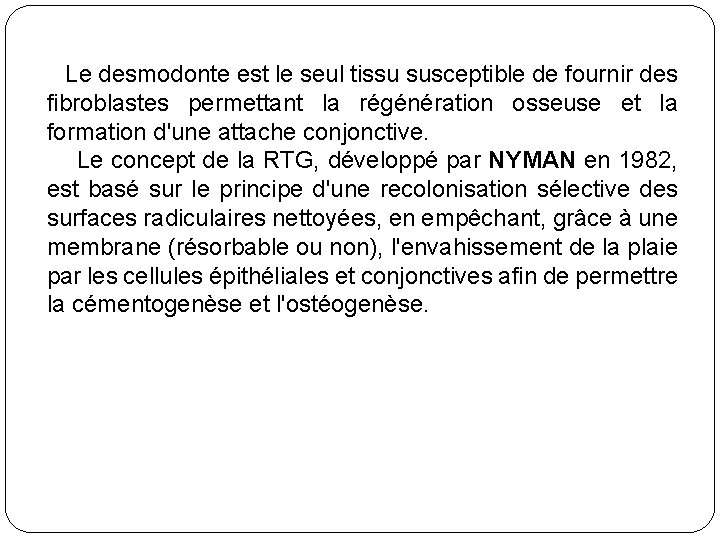  Le desmodonte est le seul tissu susceptible de fournir des fibroblastes permettant la