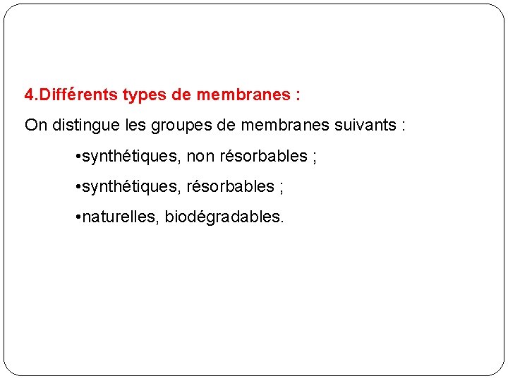 4. Différents types de membranes : On distingue les groupes de membranes suivants :