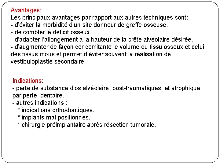 Avantages: Les principaux avantages par rapport aux autres techniques sont: - d’éviter la morbidité