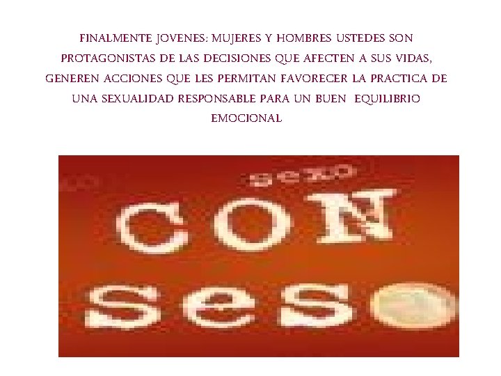 FINALMENTE JOVENES: MUJERES Y HOMBRES USTEDES SON PROTAGONISTAS DE LAS DECISIONES QUE AFECTEN A