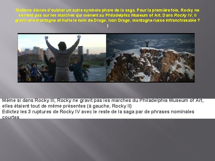 Stallone décide d’oublier un autre symbole phare de la saga. Pour la première fois,