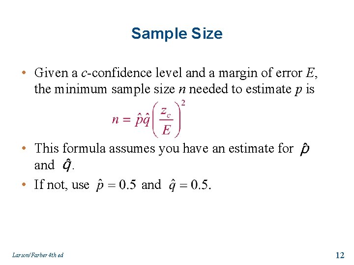 Sample Size • Given a c-confidence level and a margin of error E, the