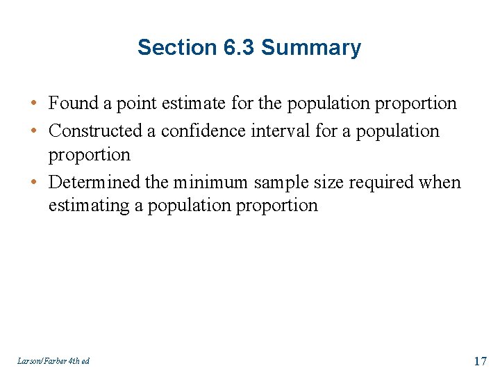 Section 6. 3 Summary • Found a point estimate for the population proportion •