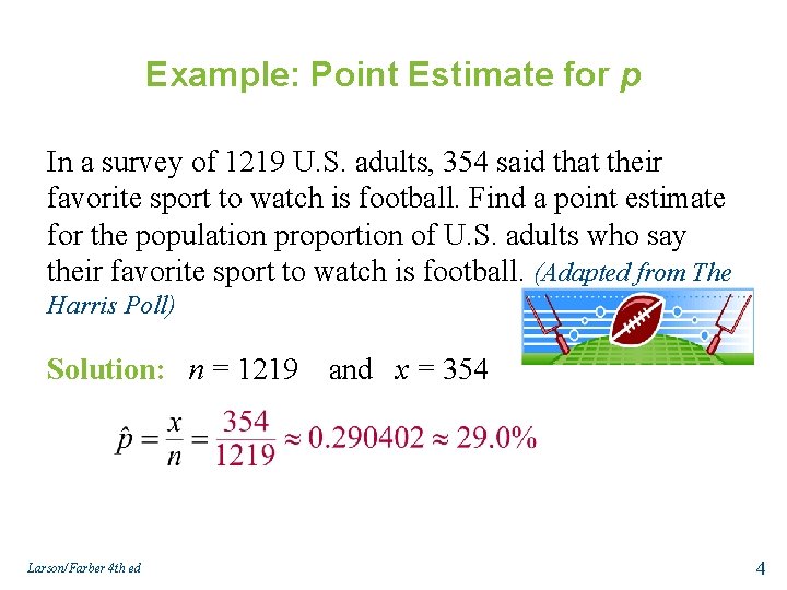 Example: Point Estimate for p In a survey of 1219 U. S. adults, 354