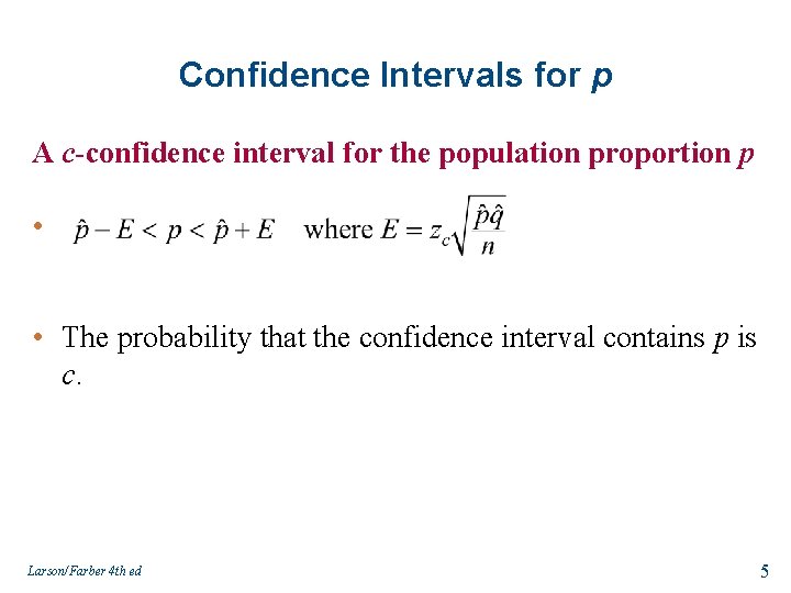 Confidence Intervals for p A c-confidence interval for the population proportion p • •