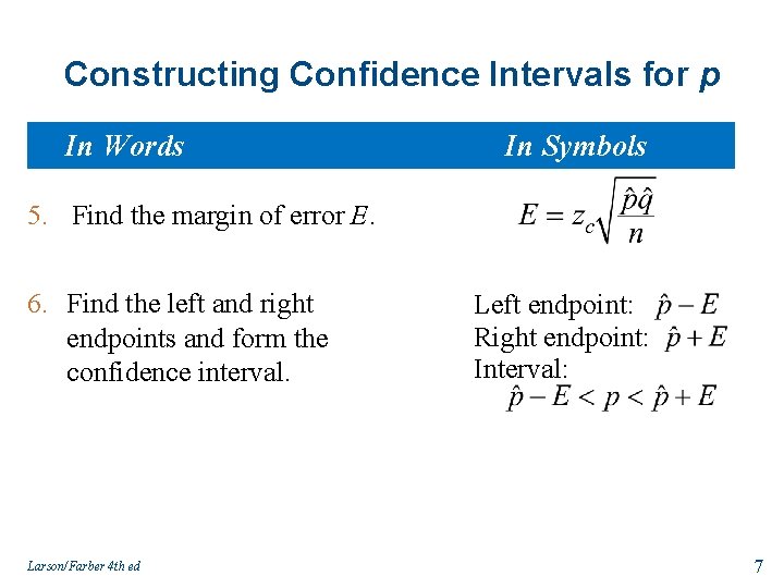Constructing Confidence Intervals for p In Words In Symbols 5. Find the margin of