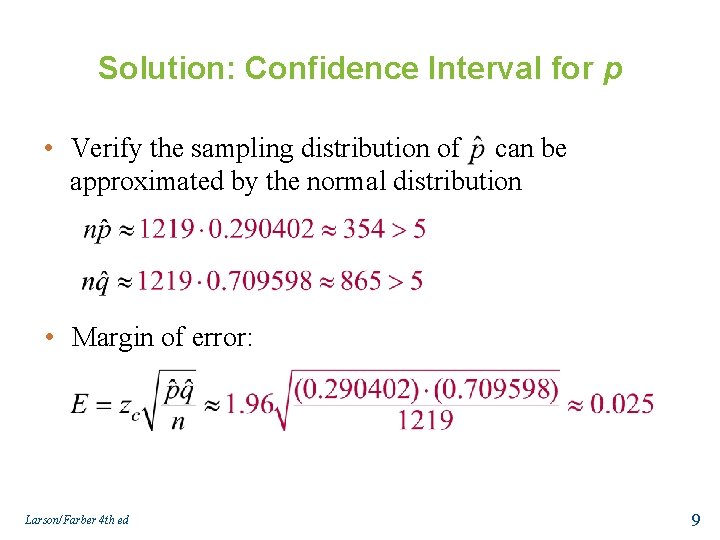 Solution: Confidence Interval for p • Verify the sampling distribution of can be approximated