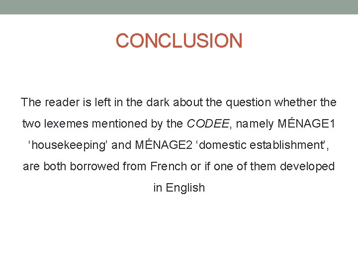 CONCLUSION The reader is left in the dark about the question whether the two