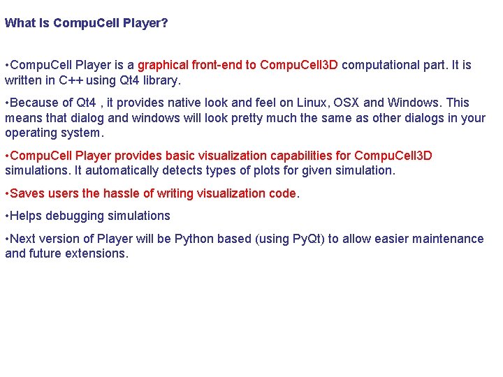 What Is Compu. Cell Player? • Compu. Cell Player is a graphical front-end to