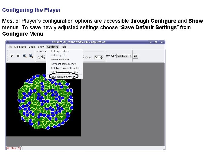 Configuring the Player Most of Player’s configuration options are accessible through Configure and Show