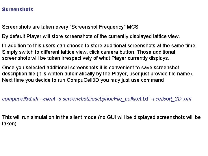 Screenshots are taken every “Screenshot Frequency” MCS By default Player will store screenshots of