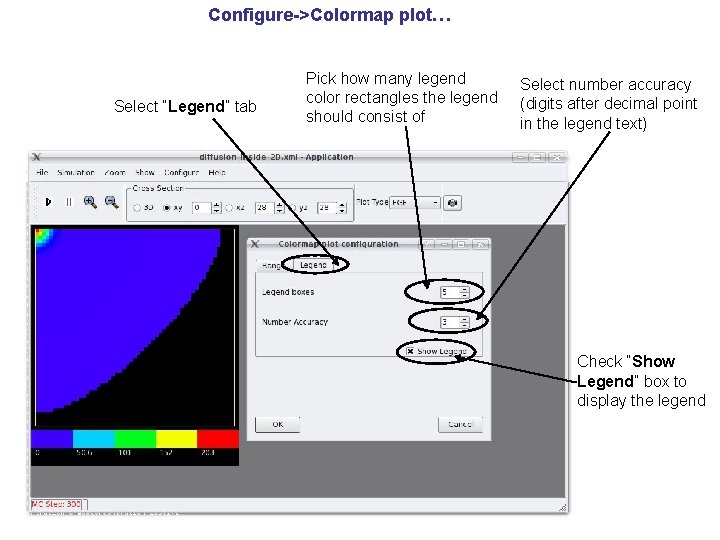 Configure->Colormap plot… Select “Legend” tab Pick how many legend color rectangles the legend should