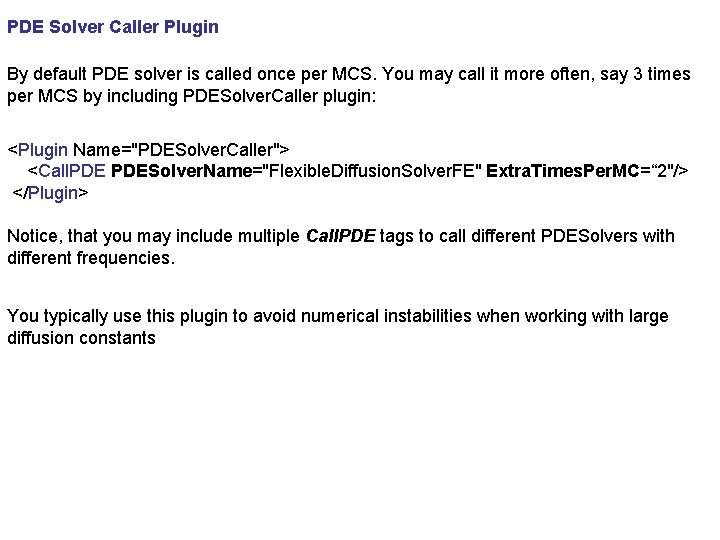 PDE Solver Caller Plugin By default PDE solver is called once per MCS. You