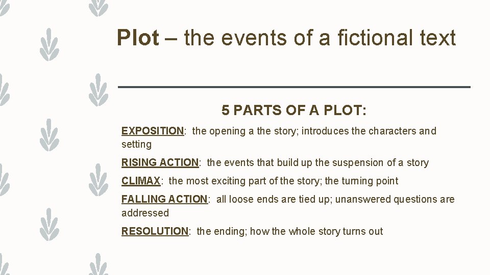 Plot – the events of a fictional text 5 PARTS OF A PLOT: EXPOSITION: