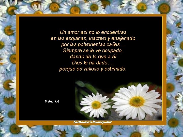 Un amor así no lo encuentras en las esquinas, inactivo y enajenado por las