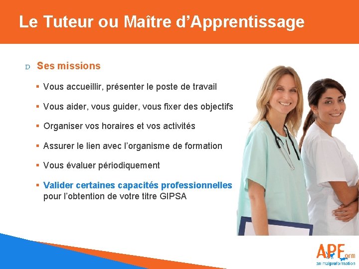 Le Tuteur ou Maître d’Apprentissage D Ses missions § Vous accueillir, présenter le poste