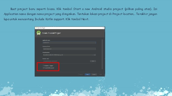 Buat project baru seperti biasa. Klik tombol Start a new Android studio project (pilihan