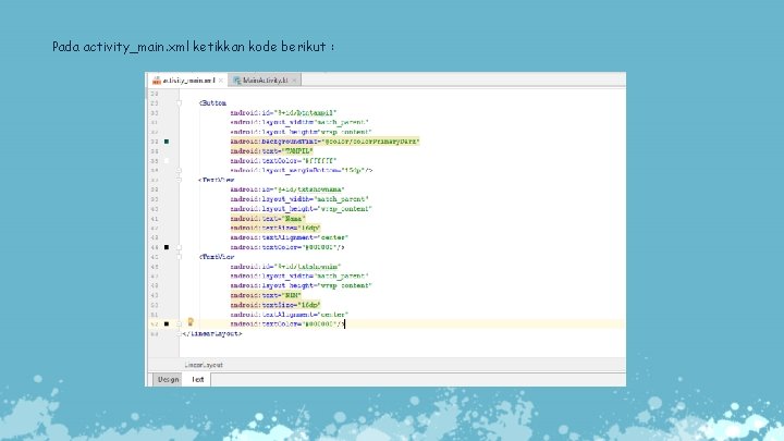 Pada activity_main. xml ketikkan kode berikut : 