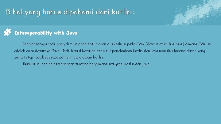 5 hal yang harus dipahami dari kotlin : Interoperability with Java Pada dasarnya code 5 hal yang harus dipahami dari kotlin : Interoperability with Java Pada dasarnya code