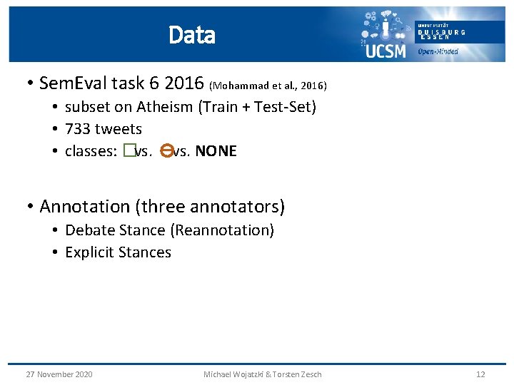 Data • Sem. Eval task 6 2016 (Mohammad et al. , 2016) • subset