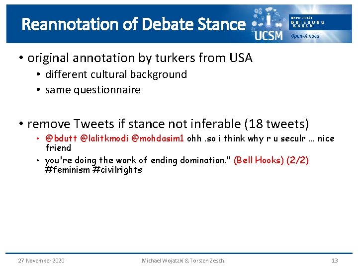 Reannotation of Debate Stance • original annotation by turkers from USA • different cultural