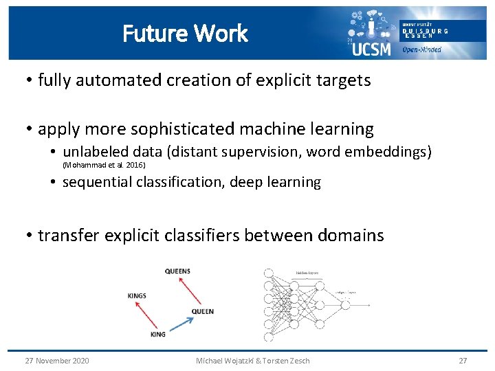 Future Work • fully automated creation of explicit targets • apply more sophisticated machine