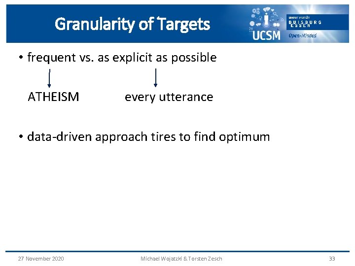 Granularity of Targets • frequent vs. as explicit as possible ATHEISM every utterance •