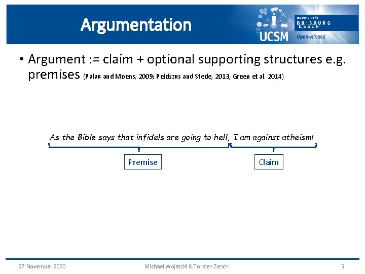 Argumentation • Argument : = claim + optional supporting structures e. g. premises (Palau