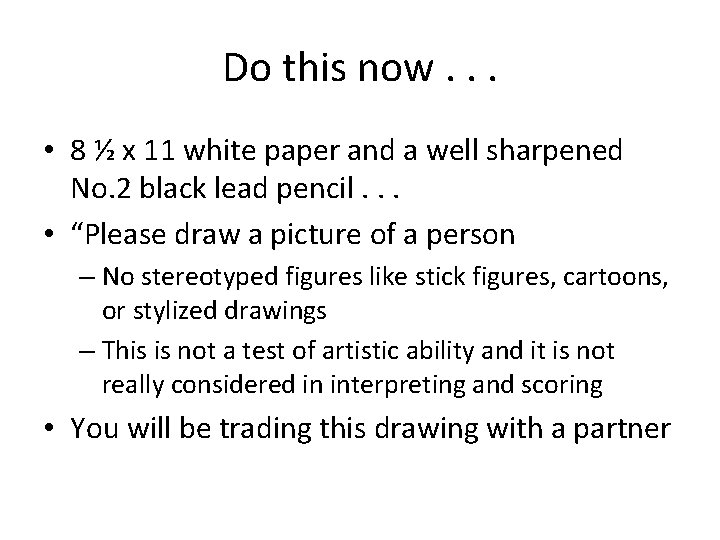 Do this now. . . • 8 ½ x 11 white paper and a