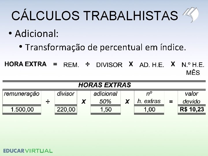 CÁLCULOS TRABALHISTAS • Adicional: • Transformação de percentual em índice. 