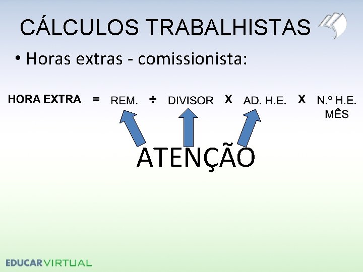 CÁLCULOS TRABALHISTAS • Horas extras - comissionista: ATENÇÃO 