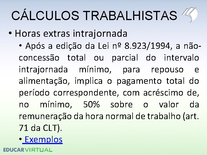 CÁLCULOS TRABALHISTAS • Horas extras intrajornada • Após a edição da Lei nº 8.