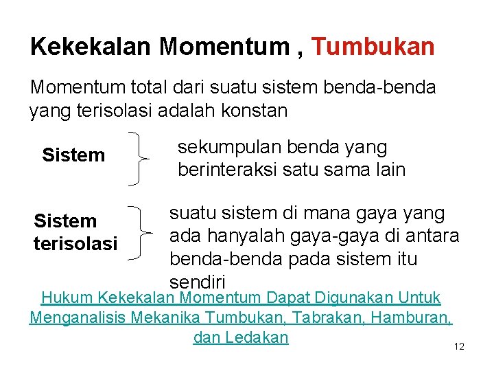 Kekekalan Momentum , Tumbukan Momentum total dari suatu sistem benda yang terisolasi adalah konstan