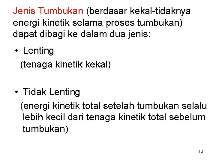 Jenis Tumbukan (berdasar kekal tidaknya energi kinetik selama proses tumbukan) dapat dibagi ke dalam